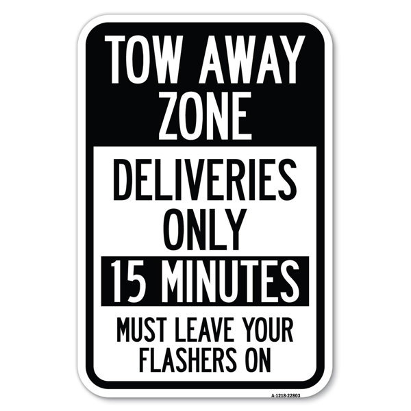 SignMission Tow Away Zone Deliveries Only, 15 Minutes, Must Leave